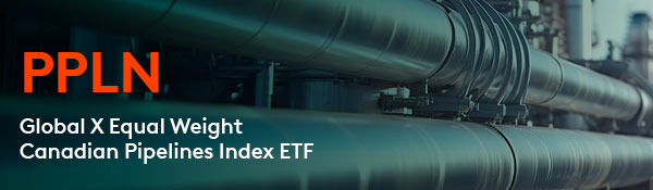 Global X Equal Weight Canadian Pipelines Index ETF (PPLN) Banner